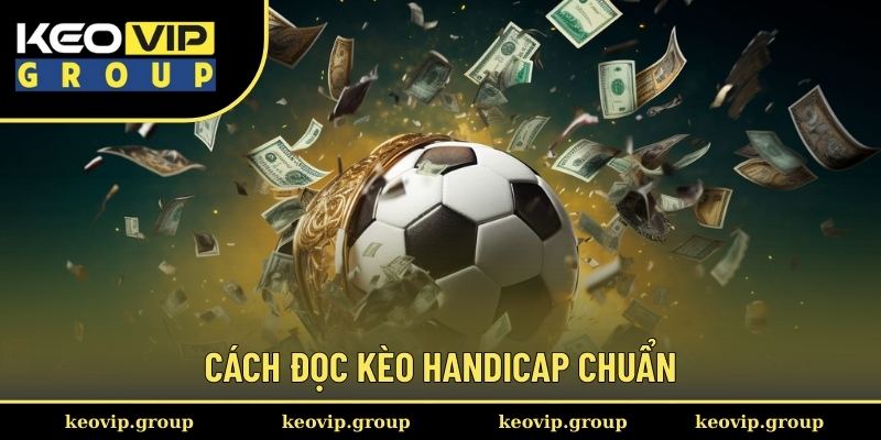 Cách đọc kèo handicap chuẩn