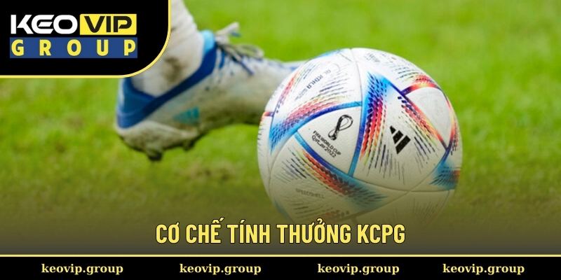 Cơ chế tính thưởng KCPG