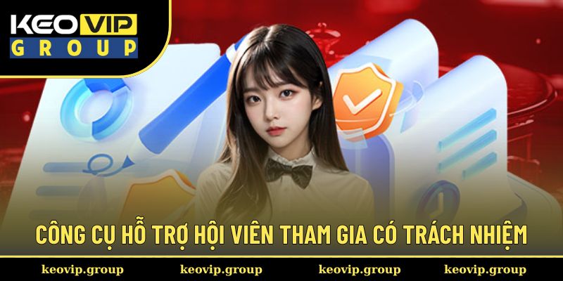 Công cụ hỗ trợ hội viên tham gia có trách nhiệm