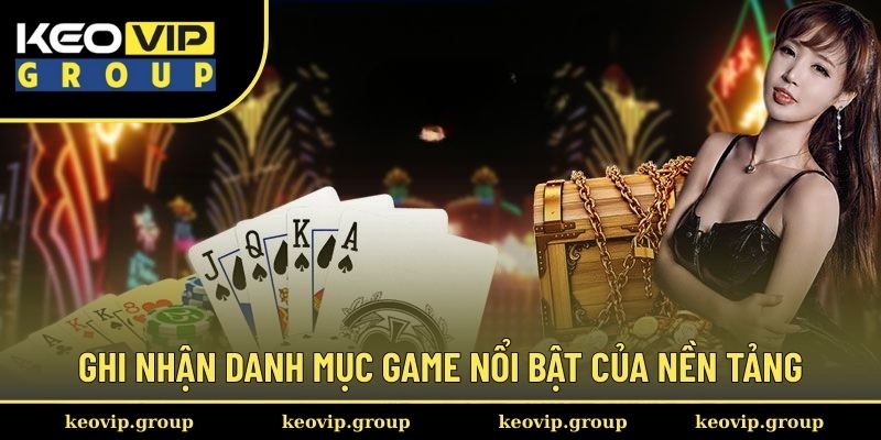 Ghi nhận danh mục game nổi bật của nền tảng