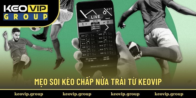 Mẹo soi kèo chấp nửa trái từ Keovip
