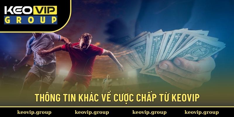 Thông tin khác về cược chấp từ Keovip