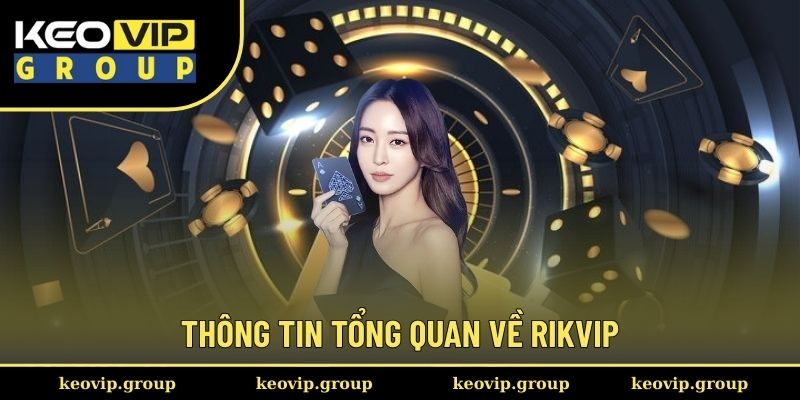 Thông tin tổng quan về Rikvip