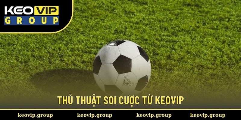 Thủ thuật soi cược từ Keovip