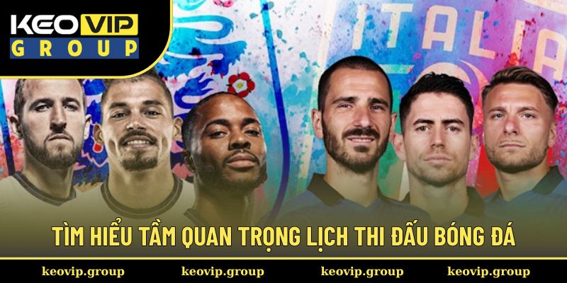 Tìm hiểu tầm quan trọng lịch thi đấu bóng đá