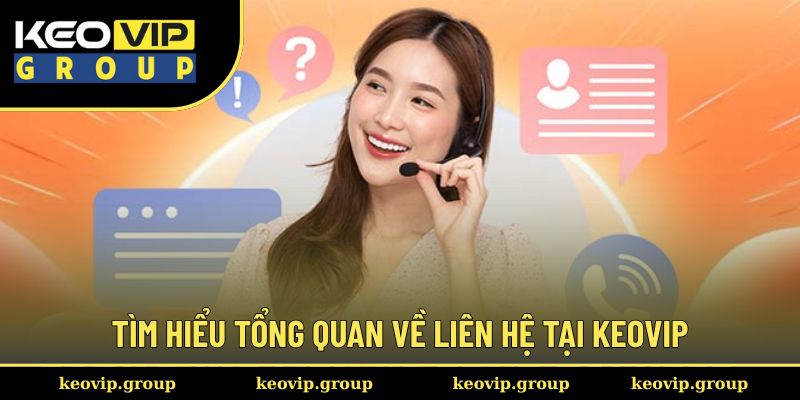 Tìm hiểu tổng quan về liên hệ tại Keovip
